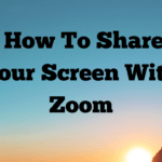 How To Share Your Screen With Zoom