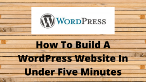 How To Build A WordPress Website In Under Five Minutes