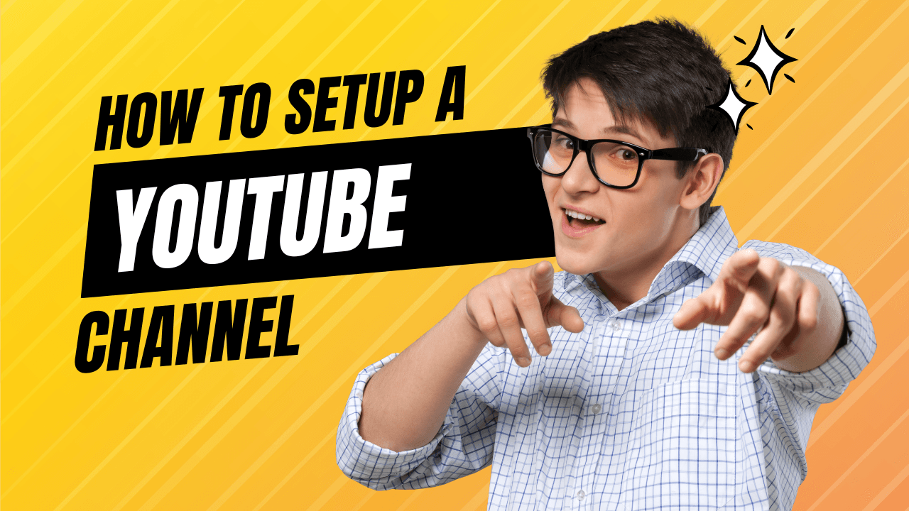 How To Set Up A New YouTube Channel