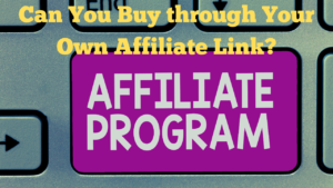 Can You Buy through Your Own Affiliate Link