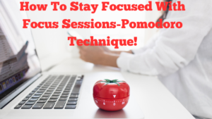 How To Stay Focused With Focus Sessions-Pomodoro Technique!