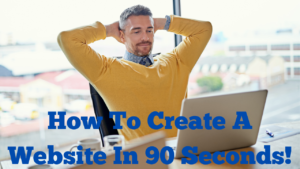 How To Create A Website In 90 Seconds!