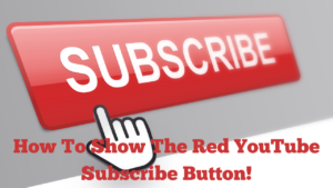 How To Show The Red YouTube Subscribe Button!