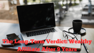 The Long-Term Verdict Wealthy Affiliate After 9 Years