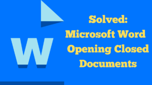 Solved Microsoft Word Opening Closed Documents