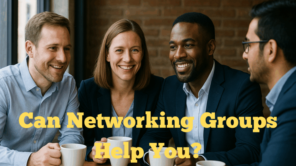 Can Networking Groups Help You (1)