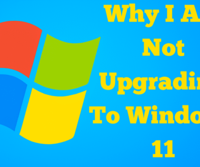 Why I Am Not Upgrading To Windows 11