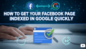 How To Get Your Facebook Page Indexed In Google Quickly