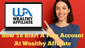 How To Start A Free Account At Wealthy Affiliate