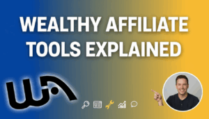 Wealthy Affiliate Tools Explained