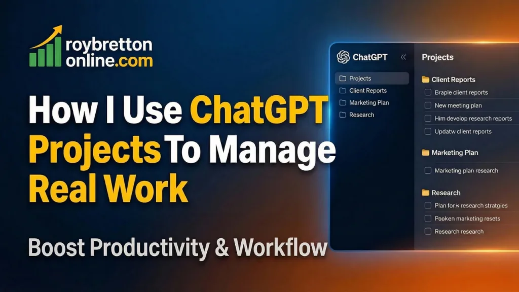 How I Use ChatGPT Projects To Manage Real Work