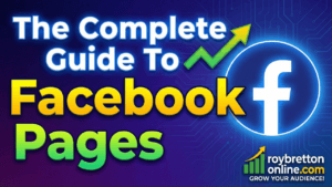 The Complete Guide To Facebook Pages