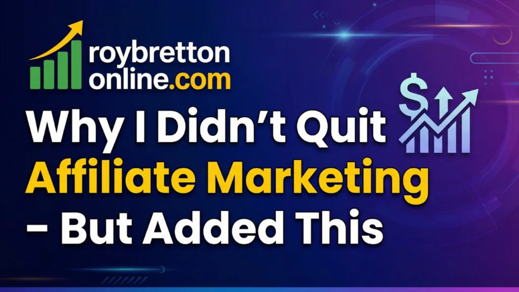 Why I Didn’t Quit Affiliate Marketing – But Added This