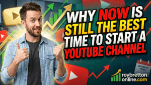 Why Now Is Still The Best Time To Start A YouTube Channel