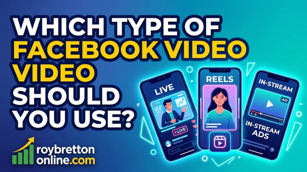 Which Type Of Facebook Video Should You Use