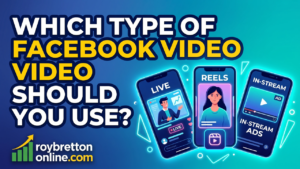 Which Type Of Facebook Video Should You Use